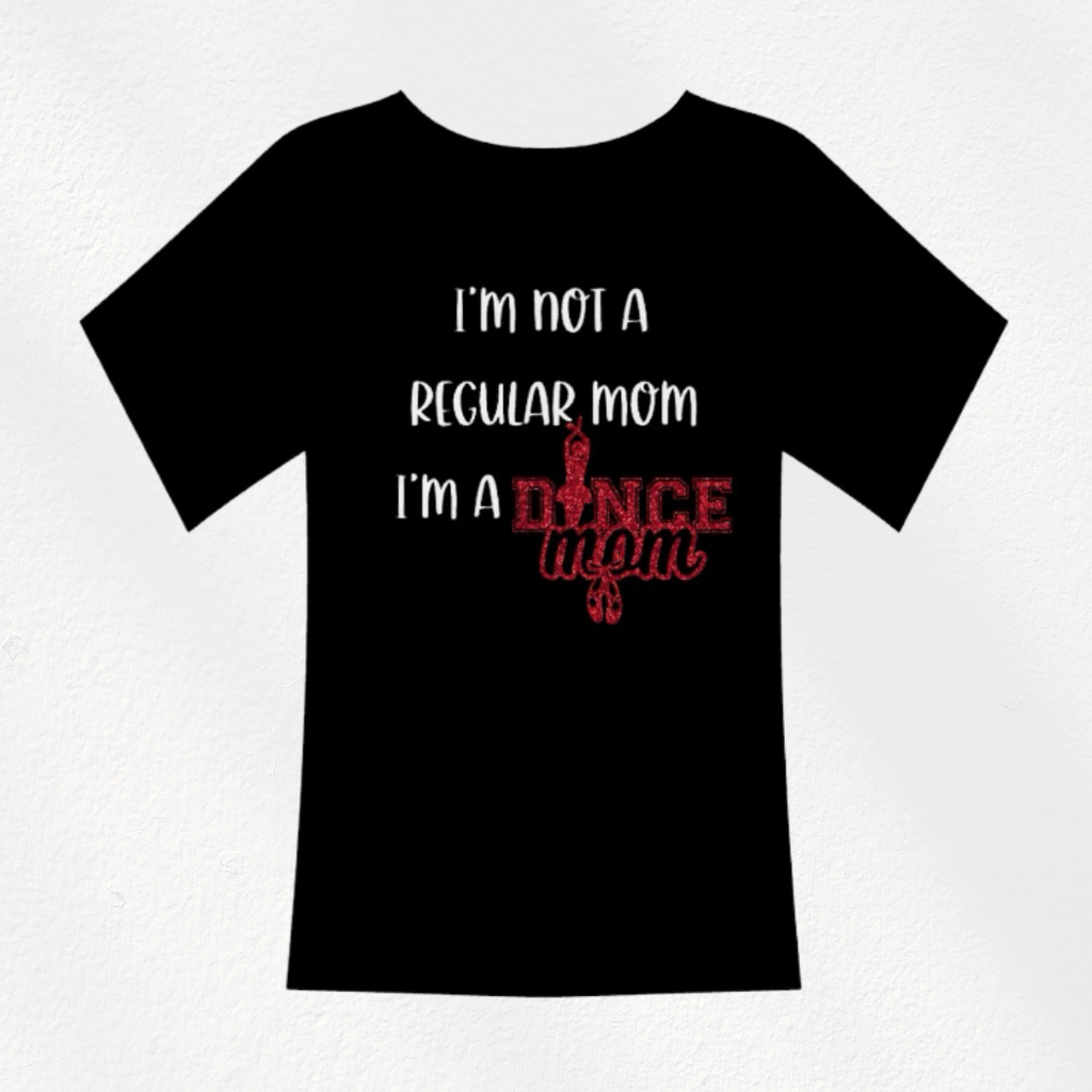 💃✨ I’m Not a Regular Mom, I’m a Dance Mom Tee ✨💃